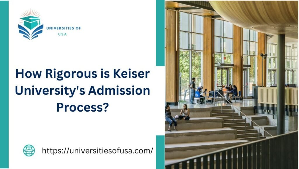 How Rigorous is Keiser University's Admission Process?