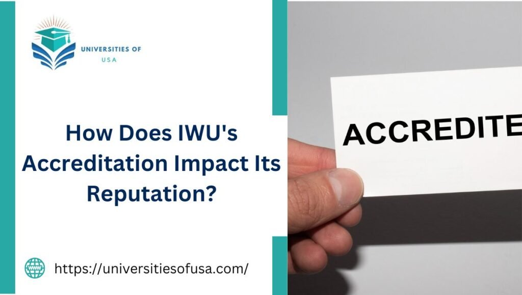 How Does IWU's Accreditation Impact Its Reputation?