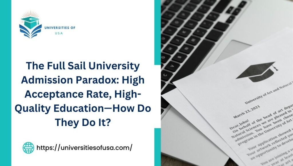 The Full Sail University Admission Paradox: High Acceptance Rate, High-Quality Education—How Do They Do It?