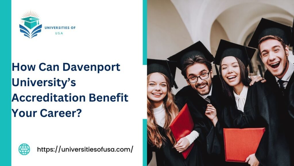 How Can Davenport University’s Accreditation Benefit Your Career?